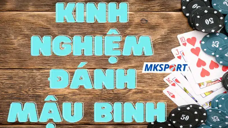 Xếp bài Mậu binh tốt sẽ giúp người chơi dễ chiến thắng