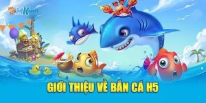 Cổng game Bắn cá H5 đang làm mưa làm gió trên thị trường