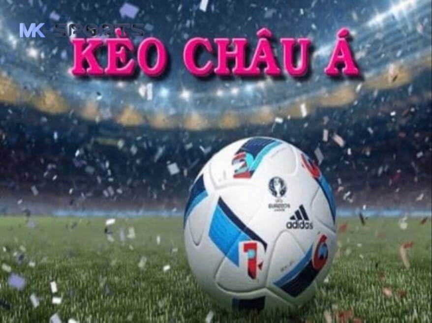 Khái niệm kèo châu Á tại MK sport là gì?