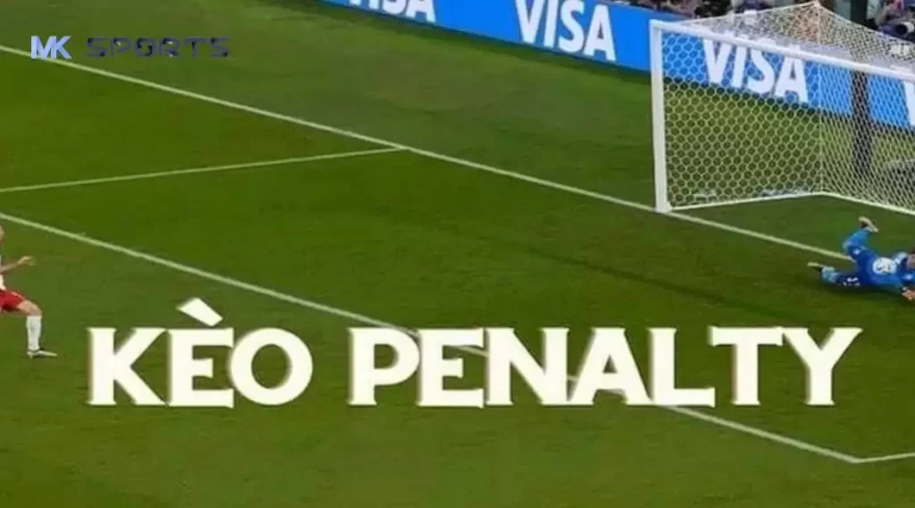 Khái niệm kèo Penalty tại MKsport là gì?