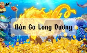 Mẹo chơi Bắn Cá Long Vương