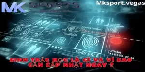 Sinh trắc học là gì?